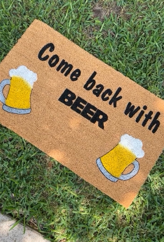 Come back with beer